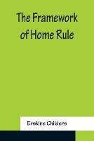 The Framework of Home Rule - Erskine Childers - cover