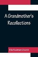 A Grandmother's Recollections - Ella Rodman Church - cover