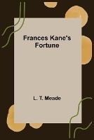 Frances Kane's Fortune - L T Meade - cover