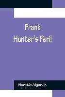 Frank Hunter's Peril - Horatio Alger - cover