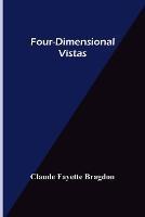 Four-Dimensional Vistas - Claude Fayette Bragdon - cover