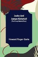 Jacko and Jumpo Kinkytail (The Funny Monkey Boys) - Howard Roger Garis - cover