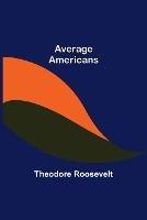 Average Americans - Theodore Roosevelt - cover