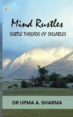 Mind Rustles: Subtle threads of syllables - Upma A Sharma - cover