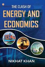 The Clash of Energy and Economics