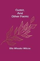 Custer, and Other Poems.