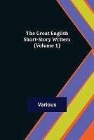 The Great English Short-Story Writers (Volume 1) - Various - cover