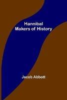 Hannibal; Makers of History - Jacob Abbott - cover