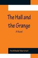 The Hall and the Grange - Archibald Marshall - cover