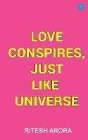 Love Conspires, Just like Universe