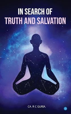 In Search of Truth and Salvation - R C Guria - cover