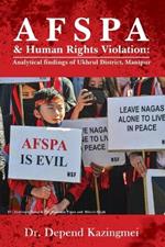 AFSPA & Human Rights Violation: Analytical findings of Ukhrul District, Manipur.