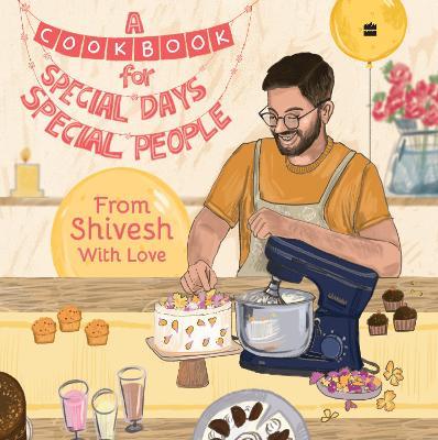 A Cookbook For Special Days, Special People - Shivesh Bhatia - cover