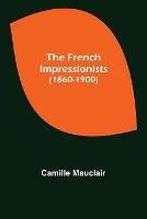 The French Impressionists (1860-1900) - Camille Mauclair - cover