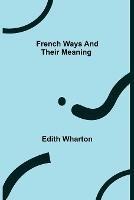 French Ways and Their Meaning - Edith Wharton - cover