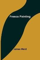 Fresco Painting - James Ward - cover