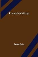 Friendship Village - Zona Gale - cover