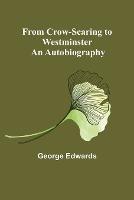 From Crow-Scaring to Westminster: An Autobiography