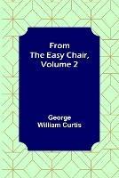 From the Easy Chair, Volume 2 - George William Curtis - cover