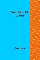From Sand Hill to Pine - Bret Harte - cover