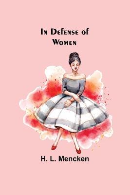 In Defense of Women - H L Mencken - cover