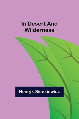 In Desert and Wilderness - Henryk Sienkiewicz - cover