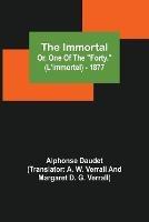 The Immortal; Or, One Of The Forty. (L'immortel) - 1877 - Alphonse Daudet - cover