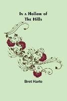 In a Hollow of the Hills - Bret Harte - cover