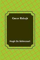 Great Ralegh - Hugh de Selincourt - cover
