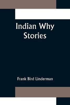 Indian Why Stories - Frank Bird Linderman - cover