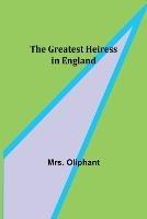 The Greatest Heiress in England - Oliphant - cover