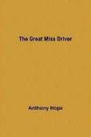 The Great Miss Driver - Anthony Hope - cover