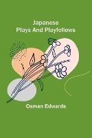 Japanese Plays and Playfellows - Osman Edwards - cover