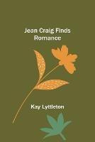 Jean Craig Finds Romance - Kay Lyttleton - cover