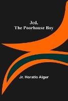 Jed, the Poorhouse Boy - Horatio Alger - cover