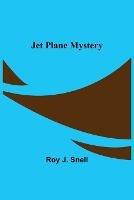 Jet Plane Mystery - Roy J Snell - cover
