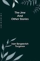 The Jew and Other Stories - Ivan Sergeevich Turgenev - cover