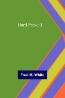 Hard Pressed - Fred M White - cover