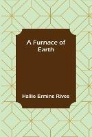 A Furnace of Earth