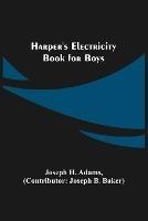 Harper's Electricity Book for Boys - Joseph H Adams - cover