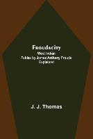 Froudacity; West Indian Fables by James Anthony Froude Explained - J J Thomas - cover