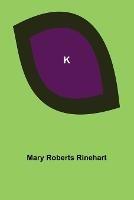 K - Mary Roberts Rinehart - cover