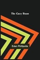 The Grey Room - Eden Phillpotts - cover