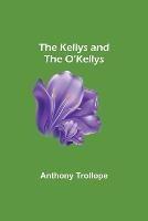 The Kellys and the O'Kellys - Anthony Trollope - cover