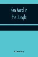 Ken Ward in the Jungle - Zane Grey - cover