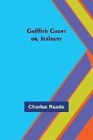 Griffith Gaunt; or, Jealousy - Charles Reade - cover