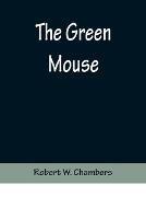 The Green Mouse - Robert W Chambers - cover