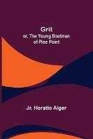 Grit; or, The Young Boatman of Pine Point - Horatio Alger - cover