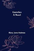 Gretchen - Mary Jane Holmes - cover