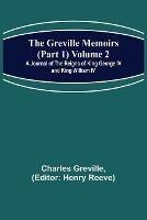 The Greville Memoirs (Part 1) Volume 2; A Journal of the Reigns of King George IV and King William IV - Charles Greville - cover